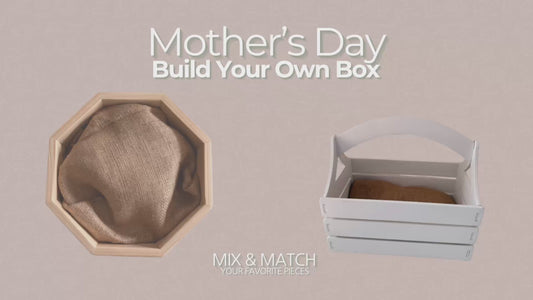 Mother’s Day “BUILD YOUR OWN BOX“